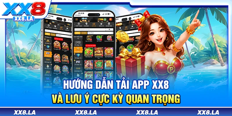 Hướng dẫn tải app XX8 và lưu ý cực kỳ quan trọng