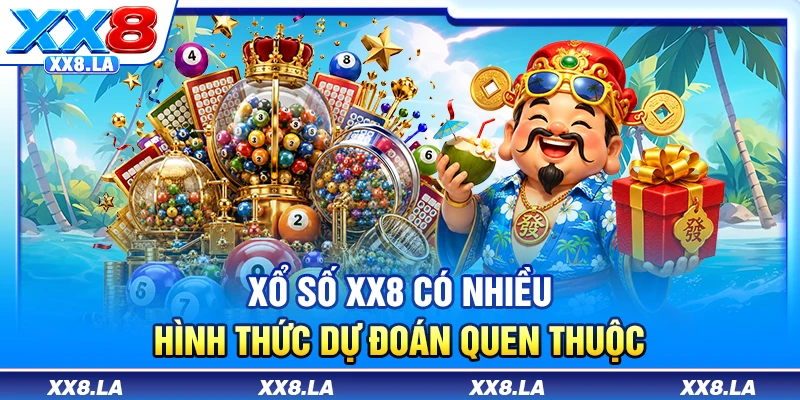 Xổ số XX8 có nhiều hình thức dự đoán quen thuộc